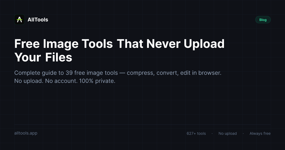 Free Image Tools That Never Upload Your Files — free browser tool guide