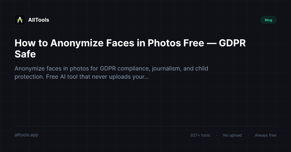 How to Anonymize Faces in Photos Free — GDPR Safe — free browser tool guide