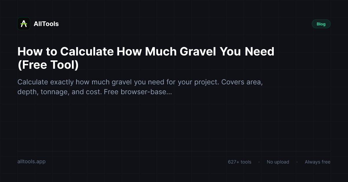 How to Calculate How Much Gravel You Need (Free Tool) — free browser tool guide