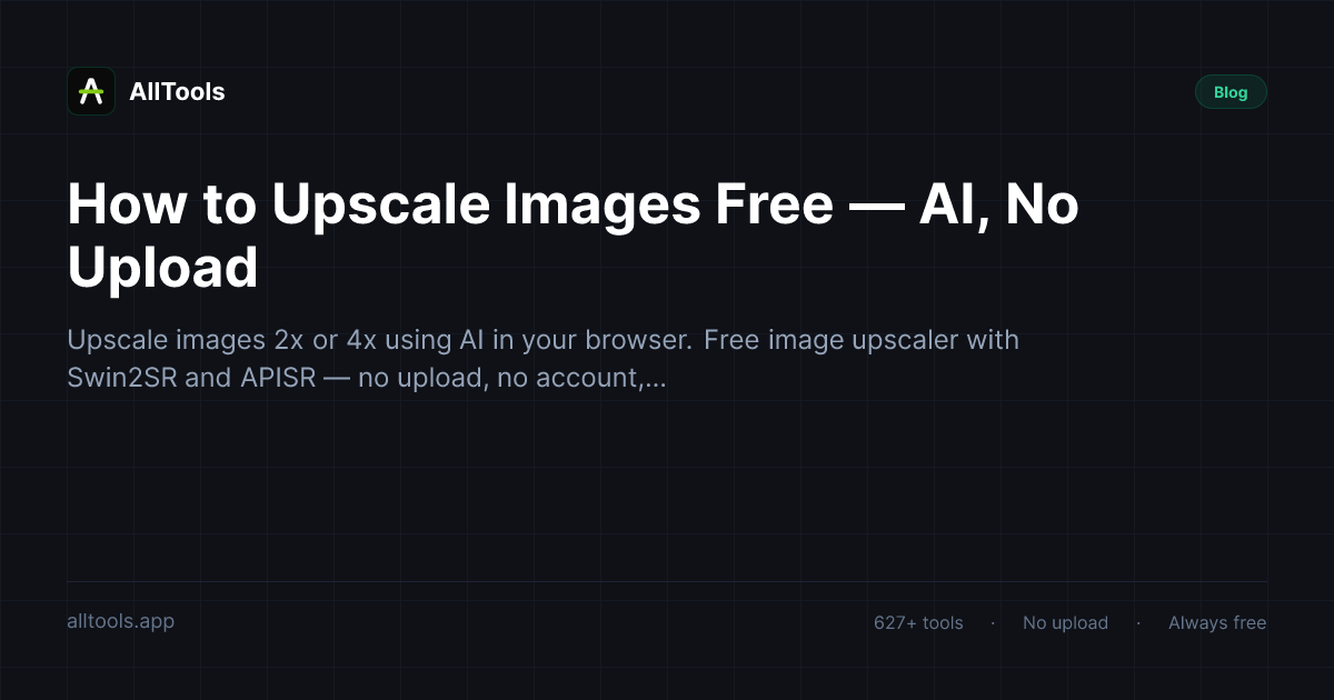 How to Upscale Images Free — AI, No Upload — free browser tool guide